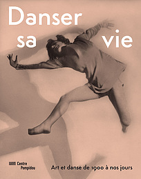 Danser sa vie : Art et danse de 1900 à nos jours | Catalogue de l'exposition