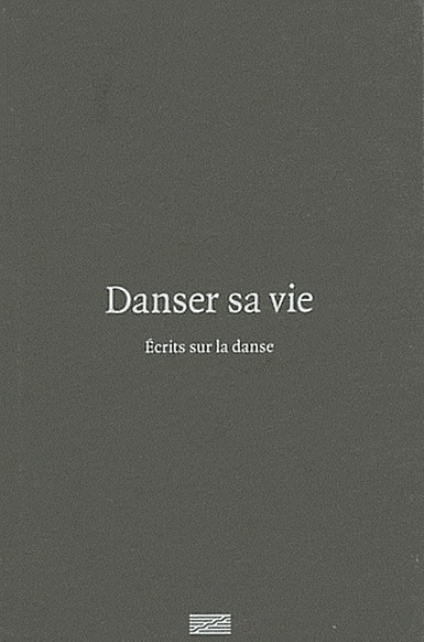 Danser sa vie : Ecrits sur la danse