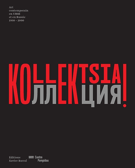 Kollektsia ! Art contemporain en URSS et en Russie (1950-2000) | Exhibition catalogue