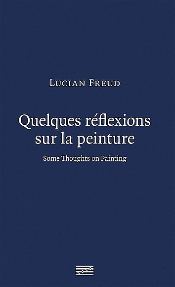 Lucian Freud - Quelques réflexions sur la peinture | Writings