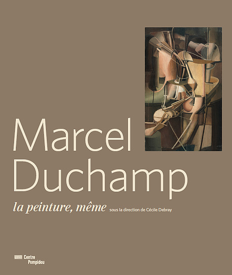 Marcel Duchamp - La peinture même | Catalogue de l'exposition